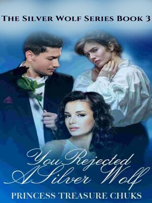 cover image of You Rejected a Silver Wolf